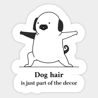 Dog Hair?  It's Just Part of the Decor Sticker